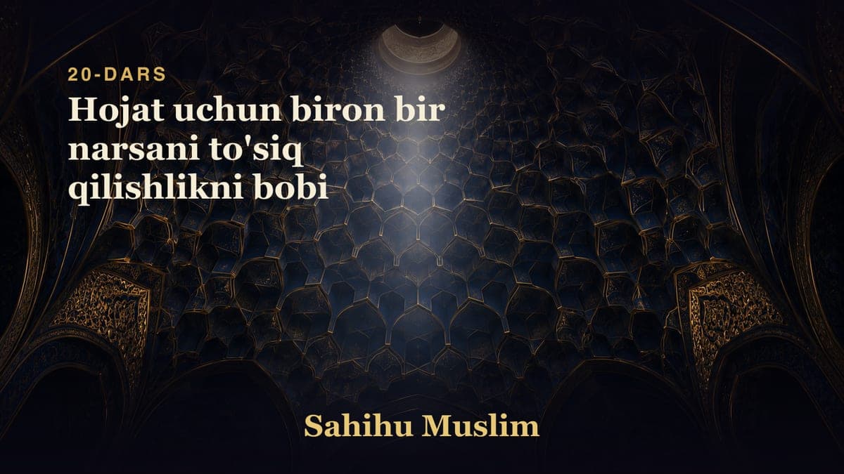 20 Hojat uchun biron bir narsani to'siq qilishlikni bobi