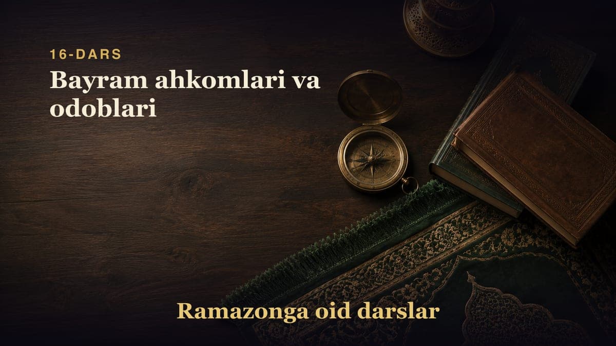 16-dars: Bayram ahkomlari va odoblari