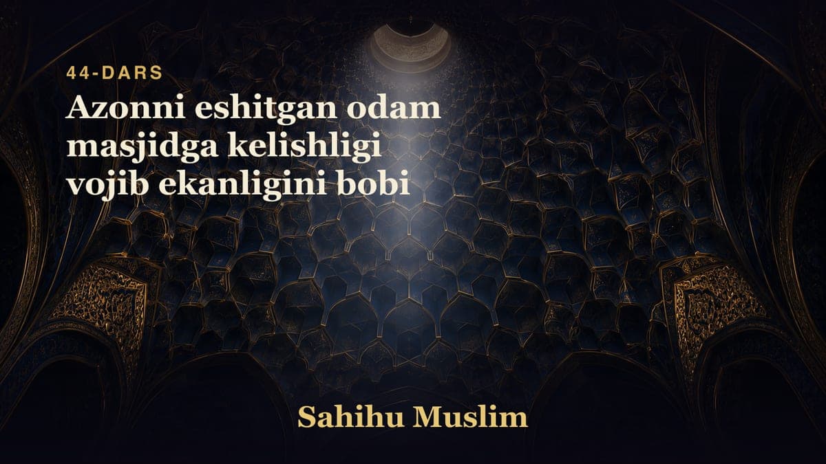 44 Azonni eshitgan odam masjidga kelishligi vojib ekanligini bobi