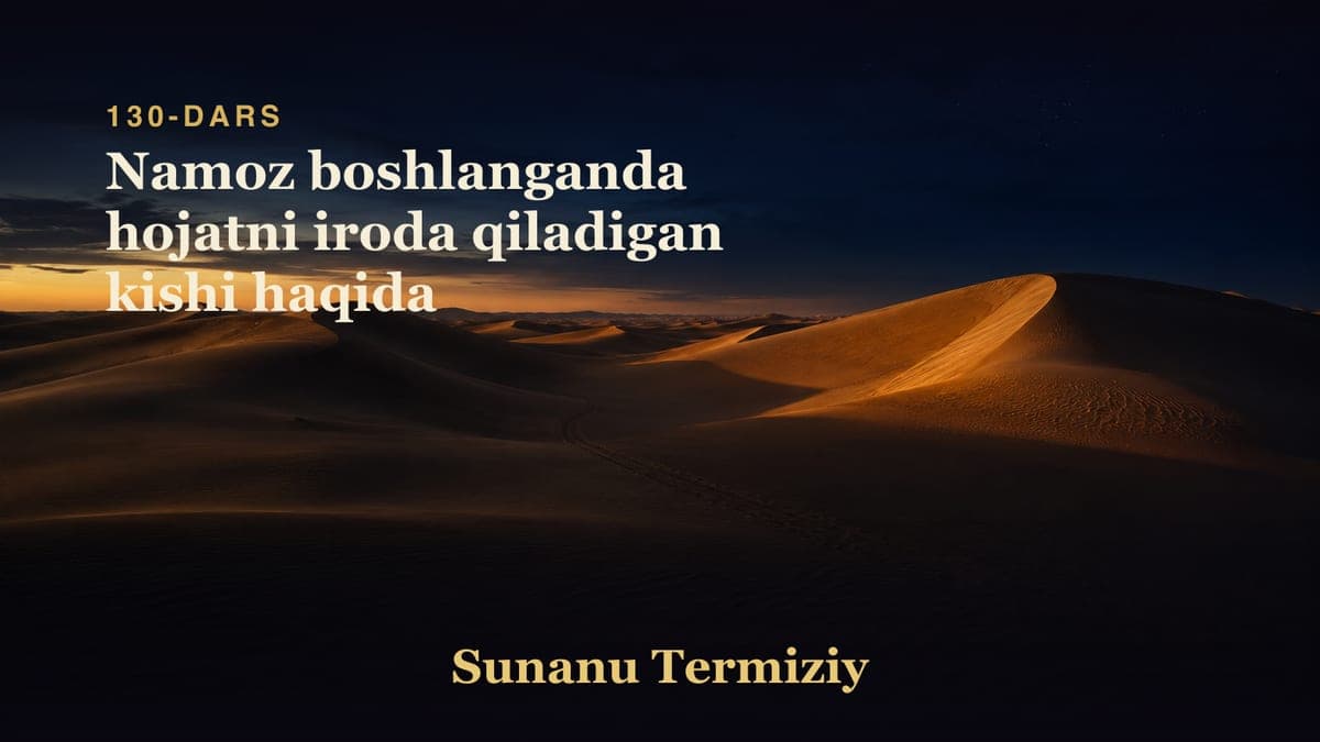 130 Namoz boshlanganda hojatni iroda qiladigan kishi haqida