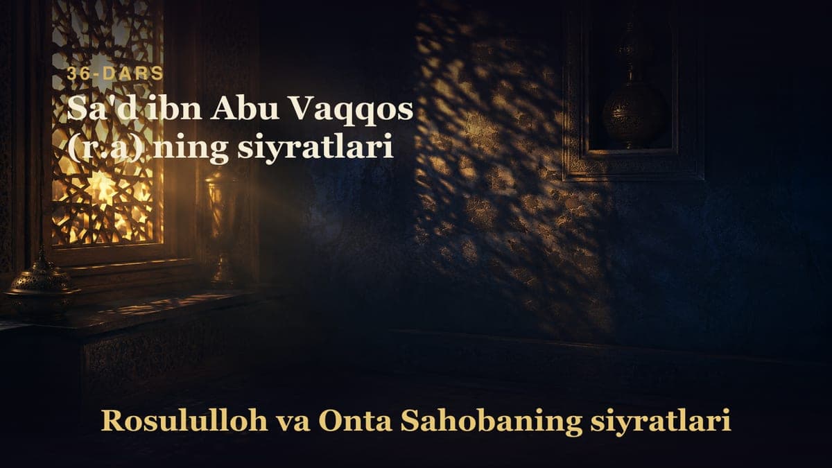36 Sa'd ibn Abu Vaqqos (r.a) ning siyratlari