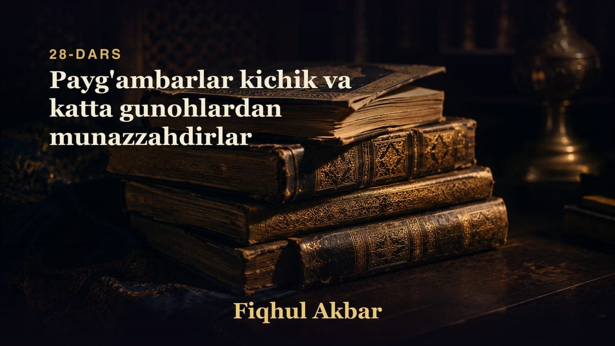 28 Payg'ambarlar kichik va katta gunohlardan munazzahdirlar