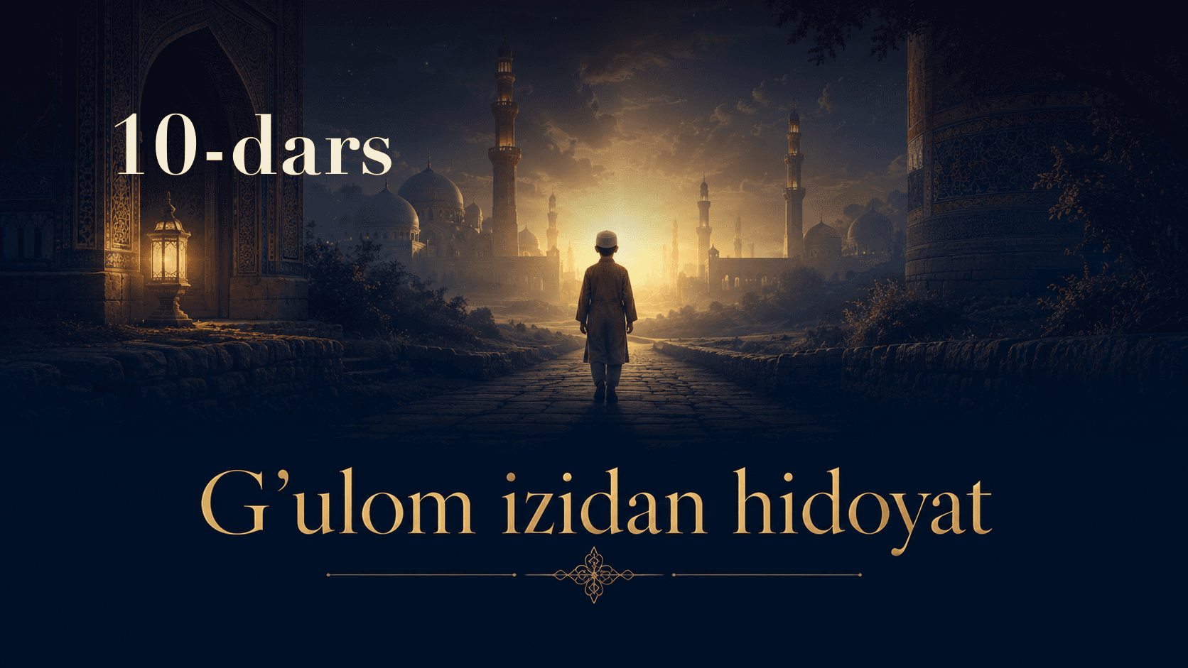 G'ulom izidan hidoyat 10-dars