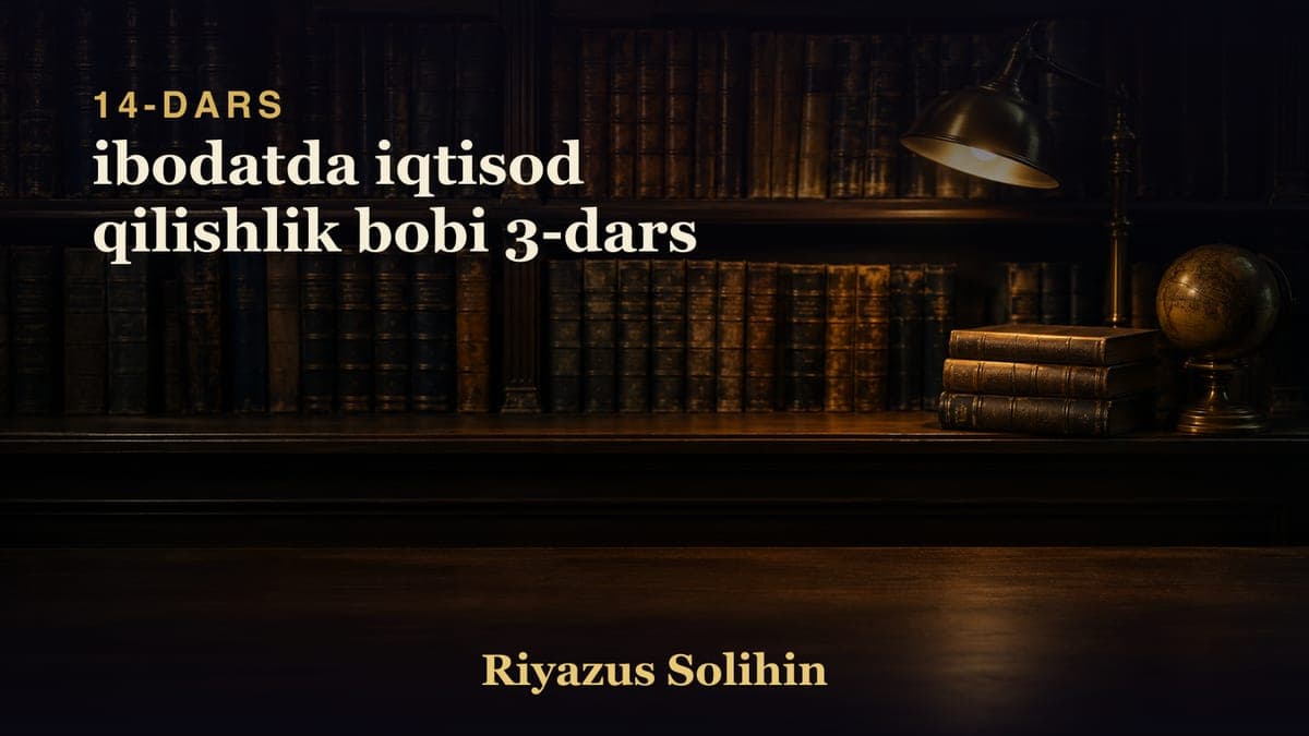 14 ibodatda iqtisod qilishlik bobi 3-dars