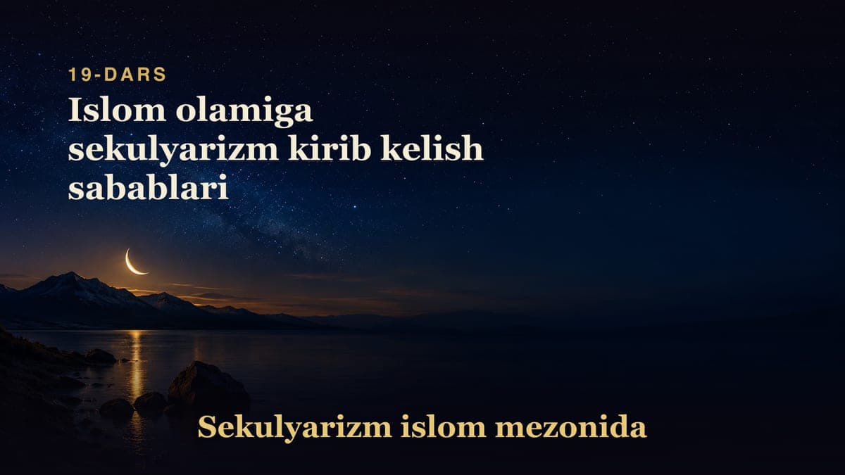 Sekulyarizm 19-dars | Islom olamiga sekulyarizm kirib kelish sabablari