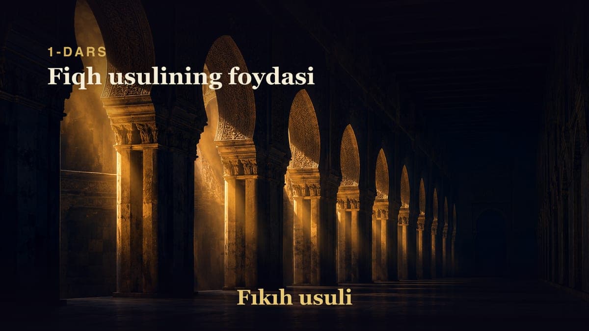 01 Fiqh usulining foydasi