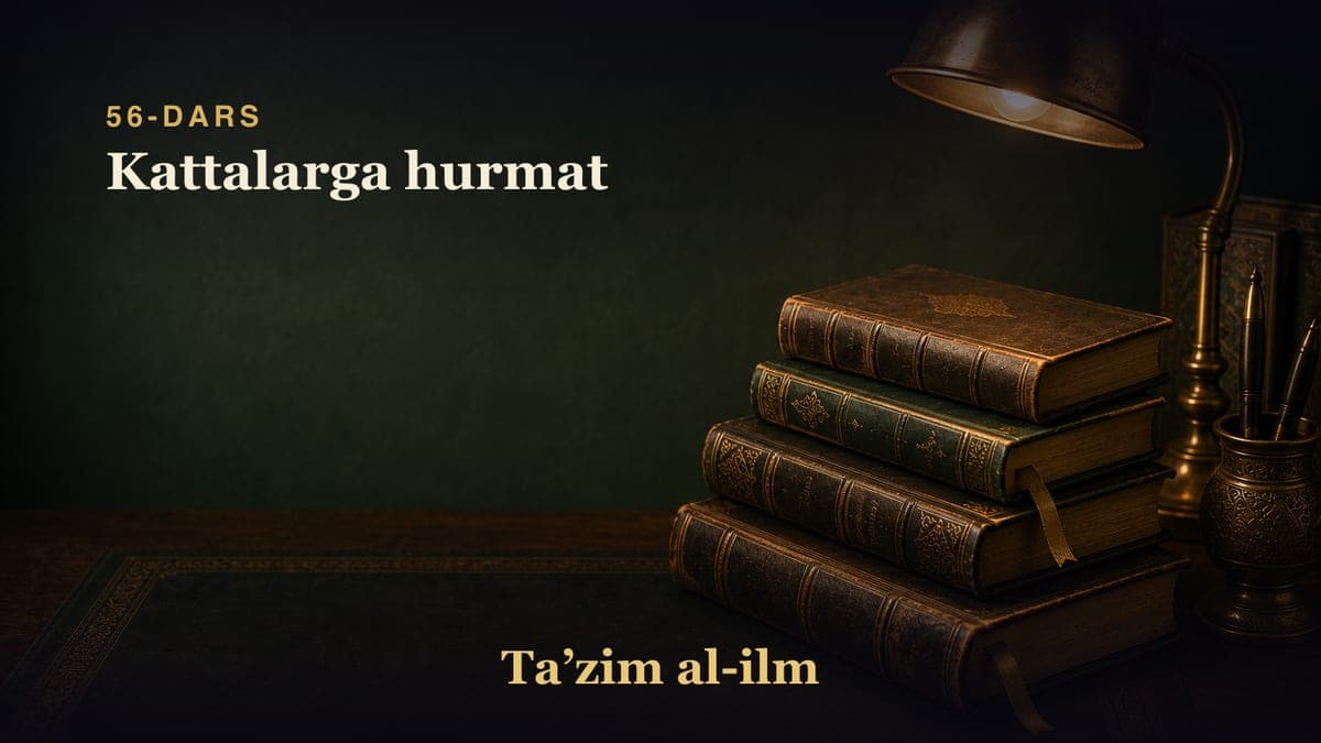 56-dars: Kattalarga hurmat