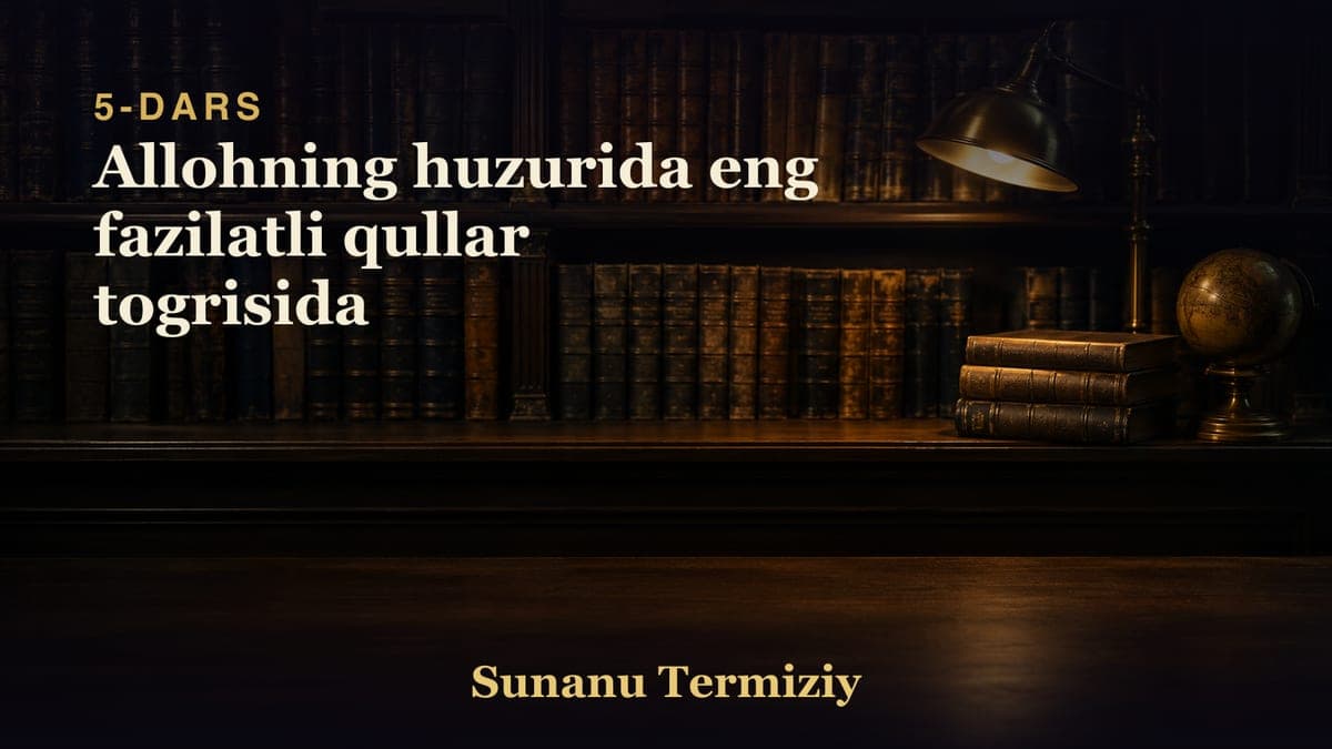005 Allohning huzurida eng fazilatli qullar togrisida