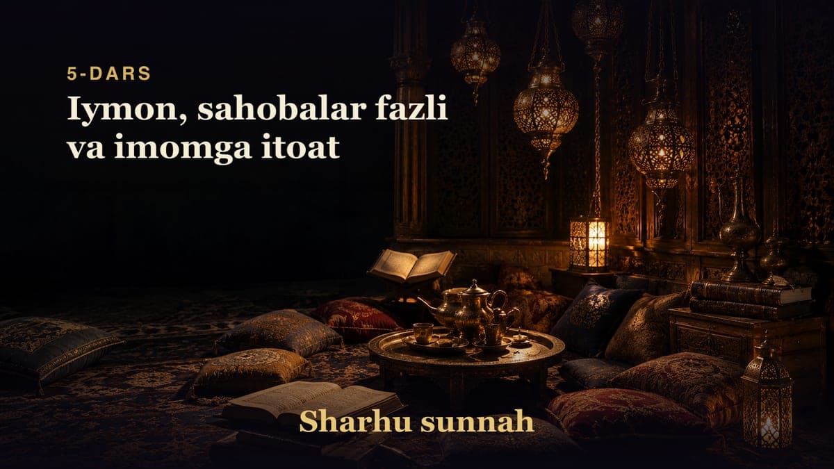 Sharhu sunnah 5-dars | Iymon, sahobalar fazli va imomga itoat