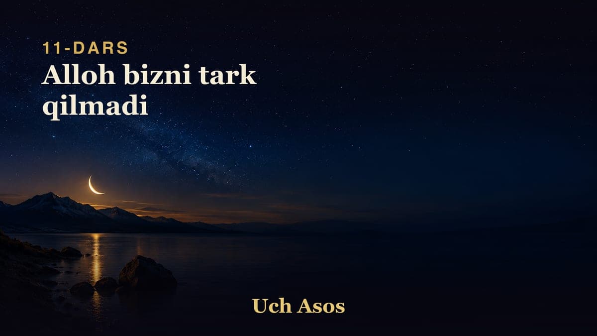 11 Alloh bizni tark qilmadi