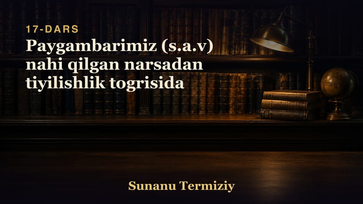 17 Paygambarimiz (s.a.v) nahi qilgan narsadan tiyilishlik togrisida