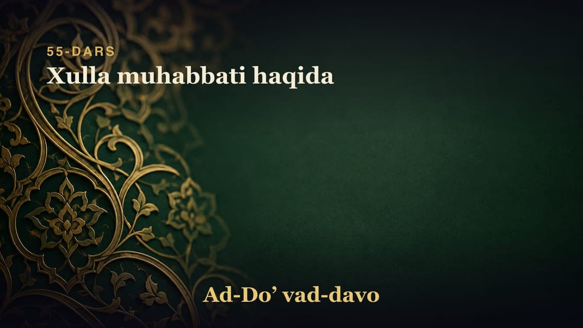 55-dars: Xulla muhabbati haqida