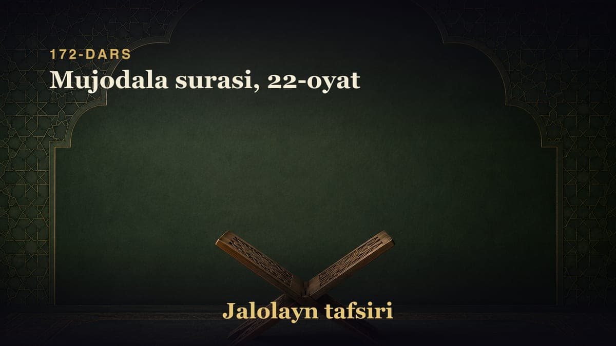 172-dars: Mujodala surasi, 22-oyat