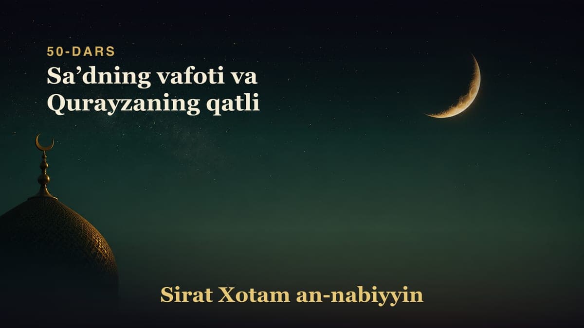 50-dars: Saʼdning vafoti va Qurayzaning qatli