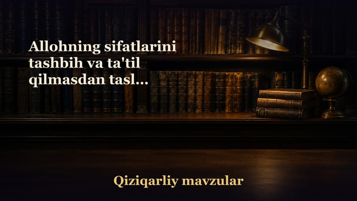 Allohning sifatlarini tashbih va ta'til qilmasdan taslim bo'lishlik