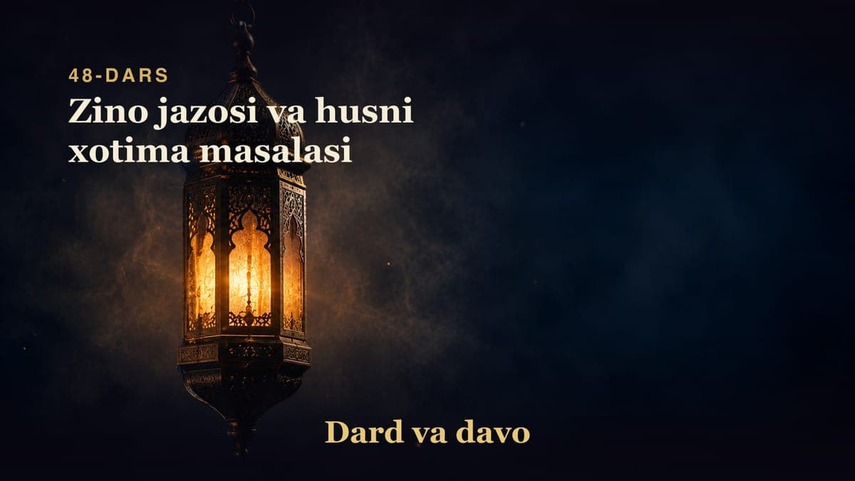 Dard va davo 48-dars | Zino jazosi va husni xotima masalasi