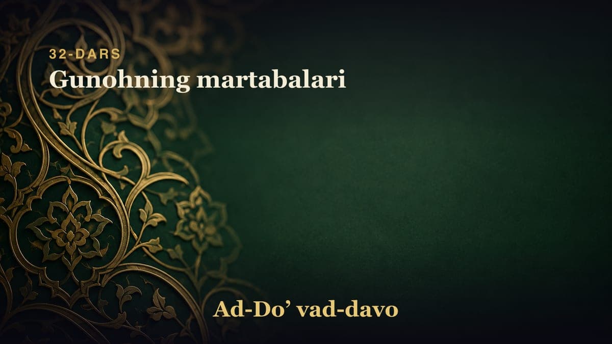 32-dars: Gunohning martabalari