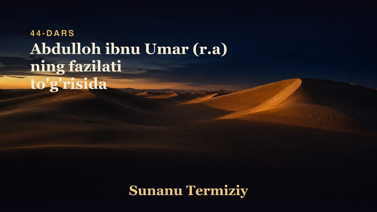 44 Abdulloh ibnu Umar (r.a) ning fazilati to'g'risida