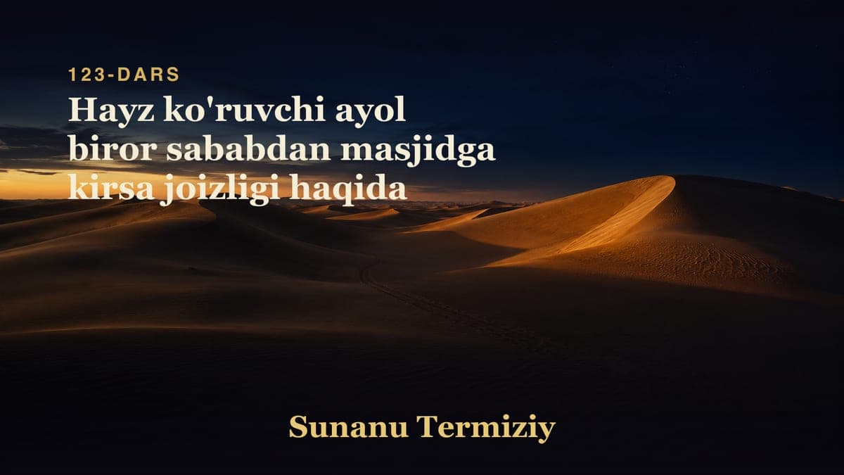 123 Hayz ko'ruvchi ayol biror sababdan masjidga kirsa joizligi haqida