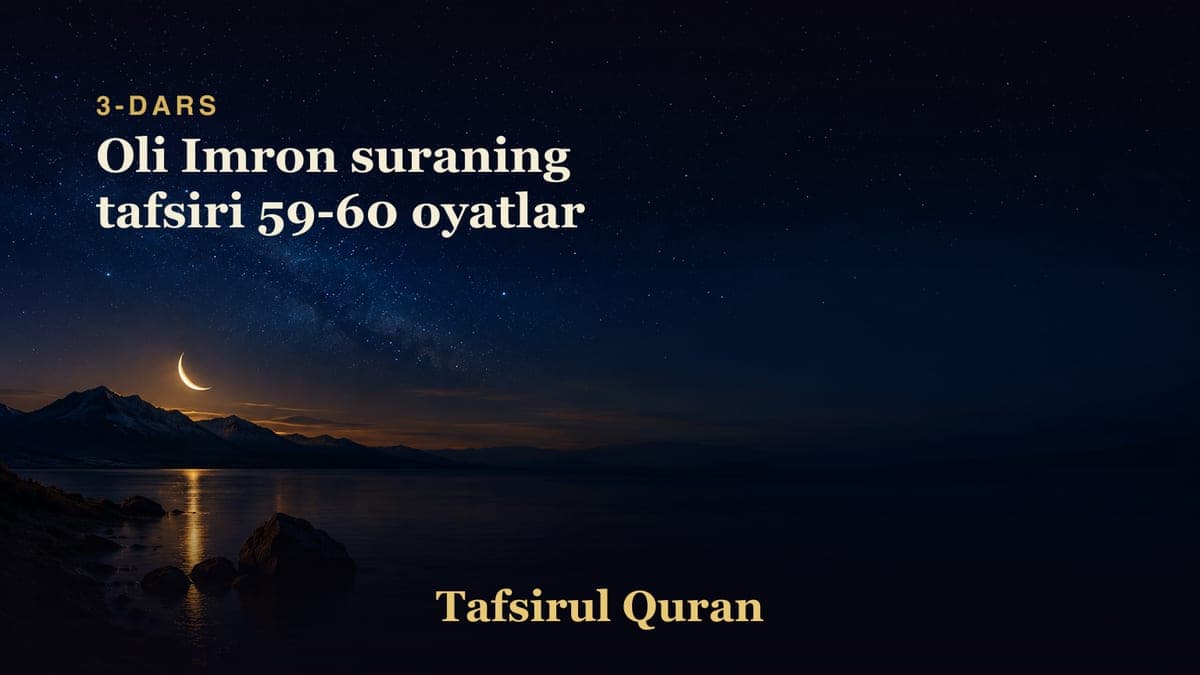 003 Oli Imron suraning tafsiri 59-60 oyatlar