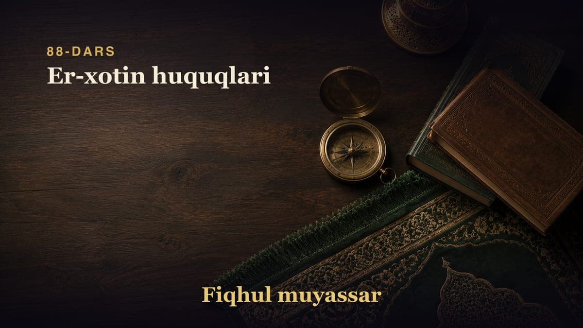 88-dars: Er-xotin huquqlari