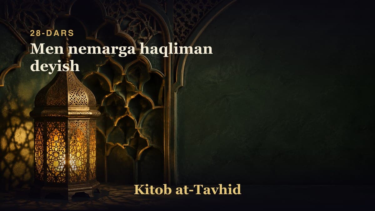 28-dars: Men nemarga haqliman deyish