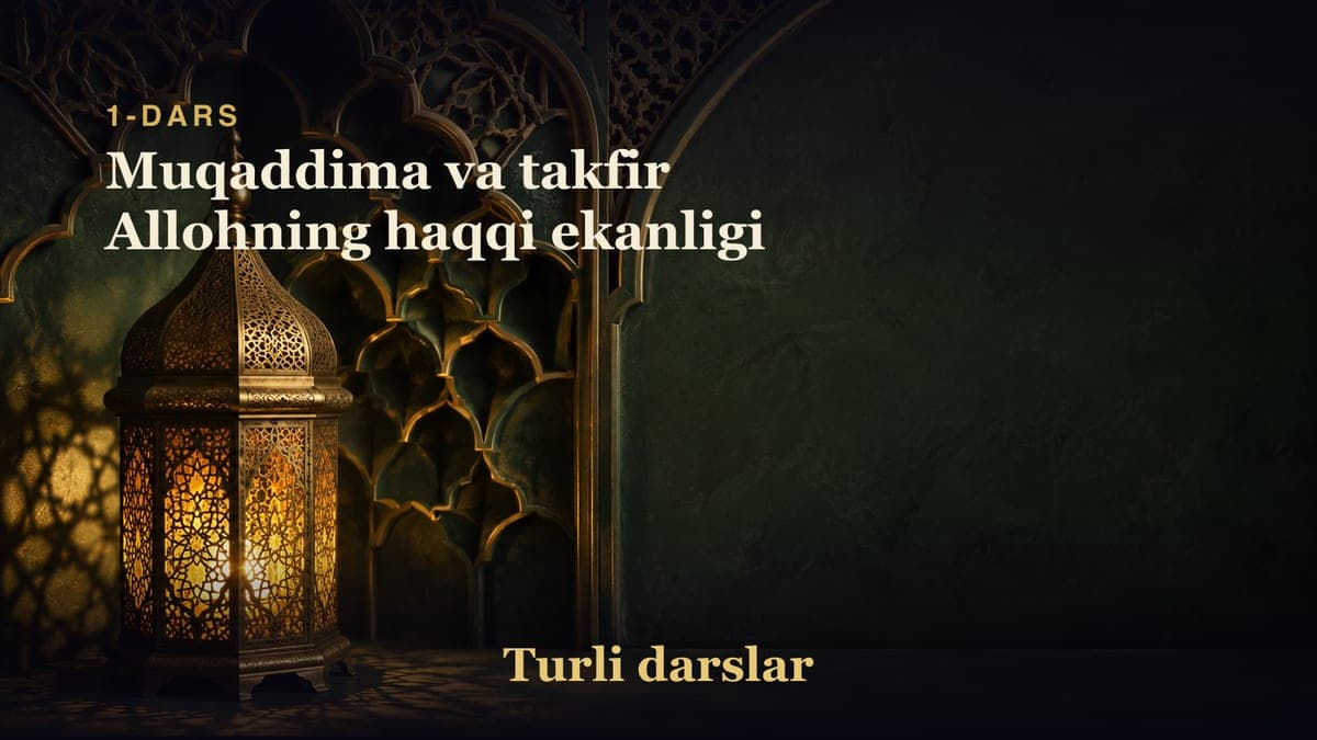 1-dars: Muqaddima va takfir Allohning haqqi ekanligi