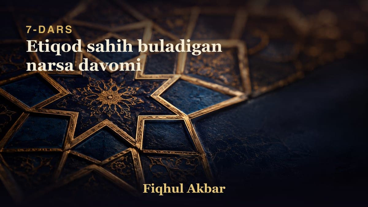 07 Etiqod sahih buladigan narsa davomi