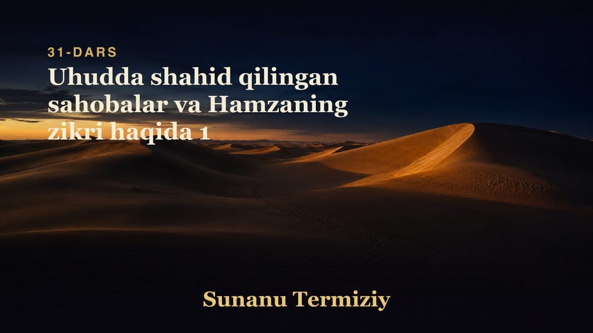 31 Uhudda shahid qilingan sahobalar va Hamzaning zikri haqida 1