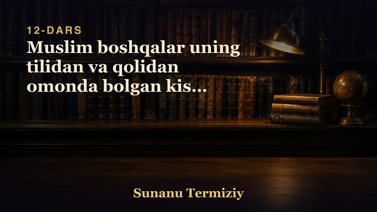 12 Muslim boshqalar uning tilidan va qolidan omonda bolgan kishi ekanligi