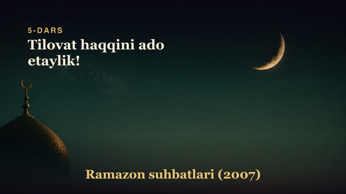 5-dars. Beshinchi kecha: Tilovat haqqini ado etaylik!