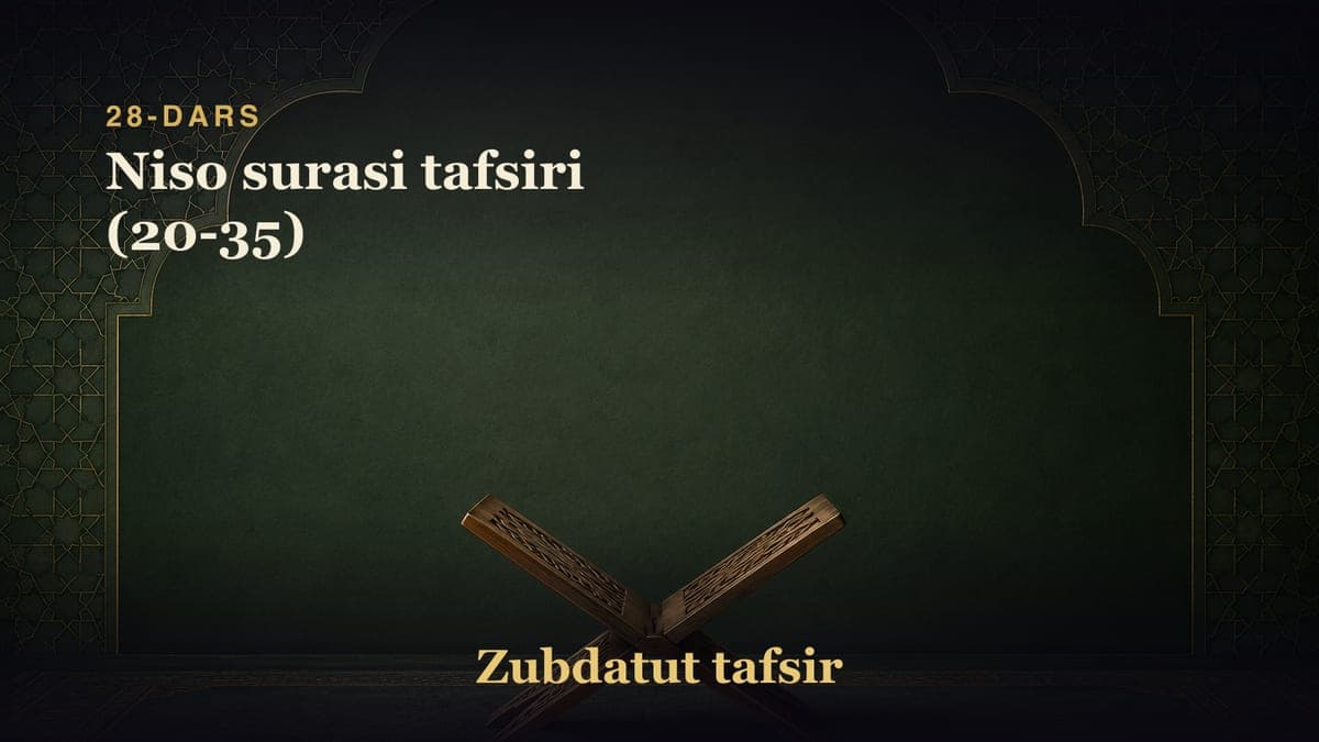 28-dars: Niso surasi tafsiri (20-35)