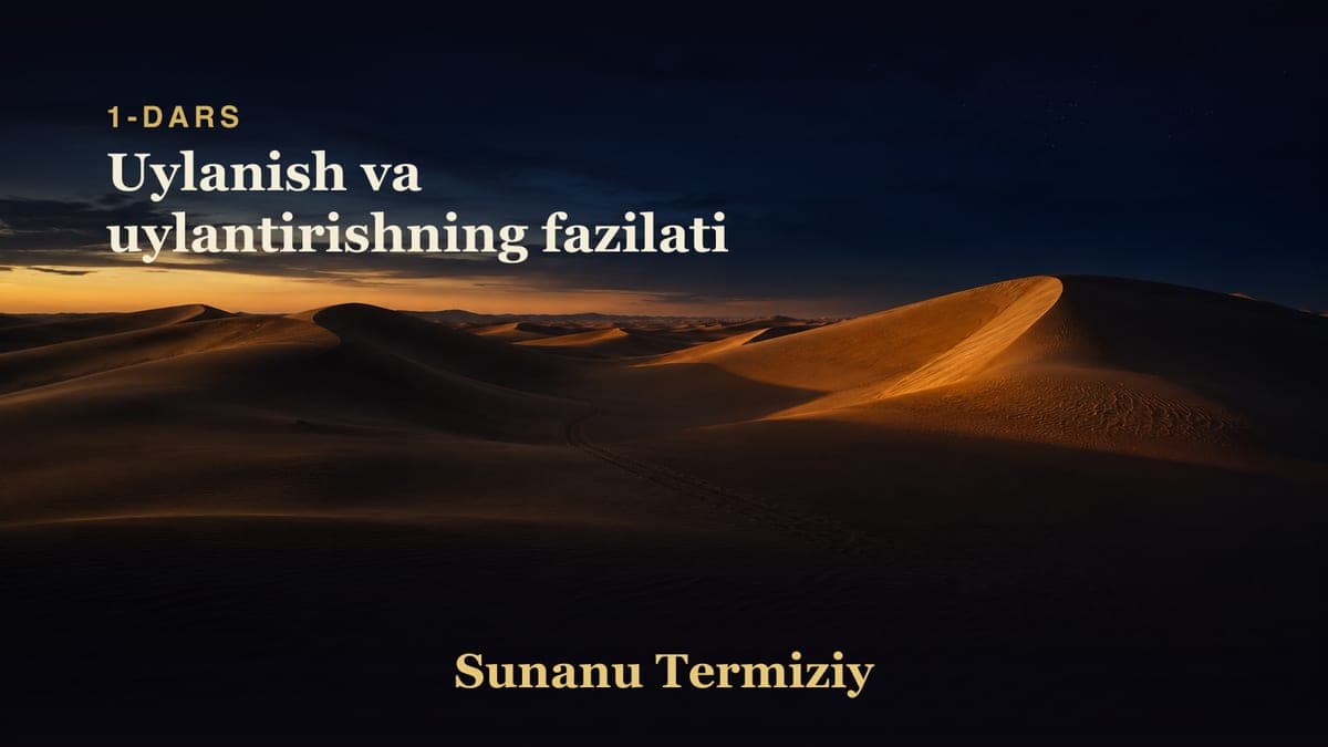 01 Uylanish va uylantirishning fazilati