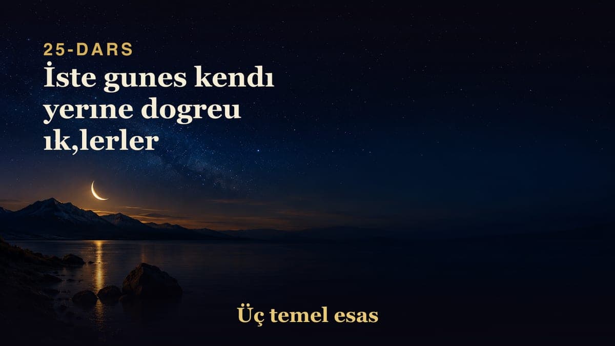 25 İste gunes kendı yerıne dogreu ık,lerler