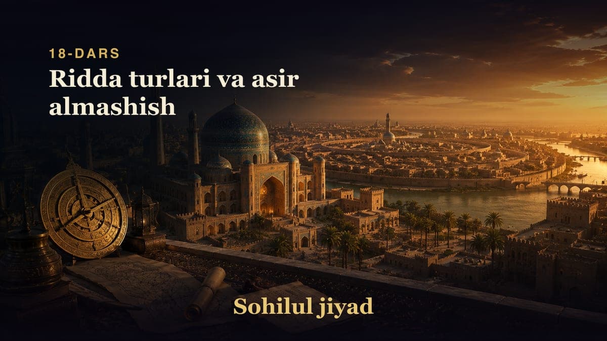 Sohilul jiyad 18-dars | Ridda turlari va asir almashish