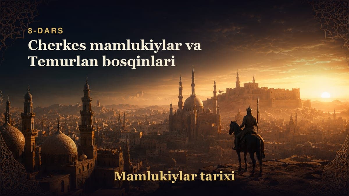 Mamlukiylar tarixi 8-dars | Cherkes mamlukiylar va Temurlan bosqinlari