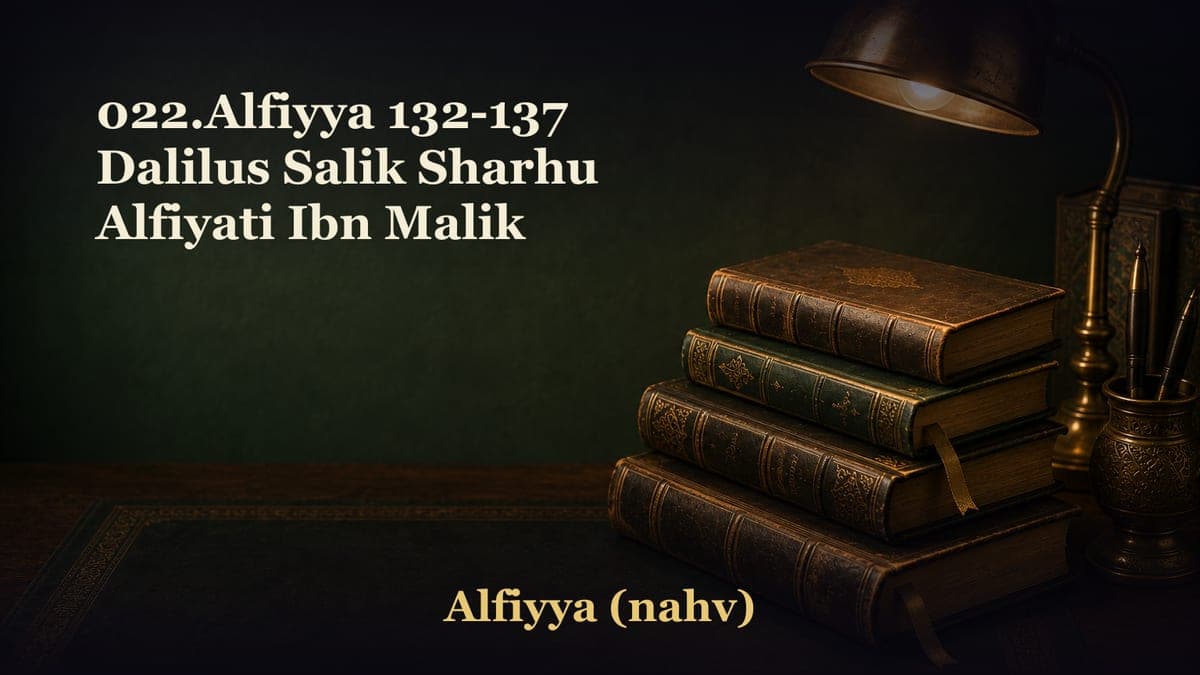 022.Alfiyya 132-137 Dalilus Salik Sharhu Alfiyati Ibn Malik