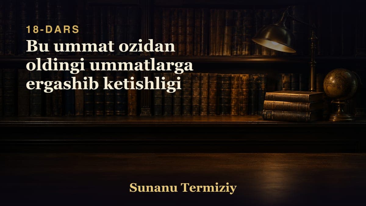 18 Bu ummat ozidan oldingi ummatlarga ergashib ketishligi