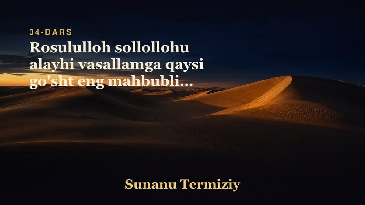 34 Rosululloh sollollohu alayhi vasallamga qaysi go'sht eng mahbubligi haqida kelgan hadislar