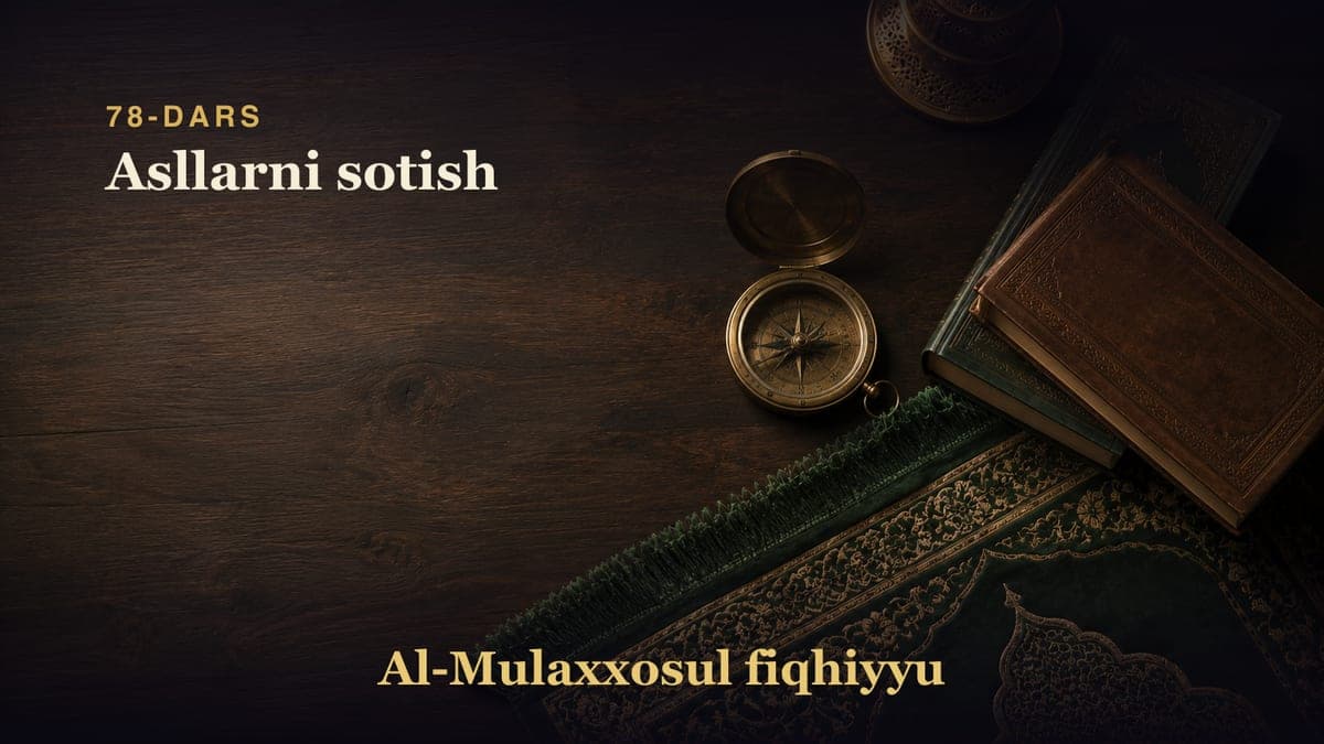 78-dars: Asllarni sotish