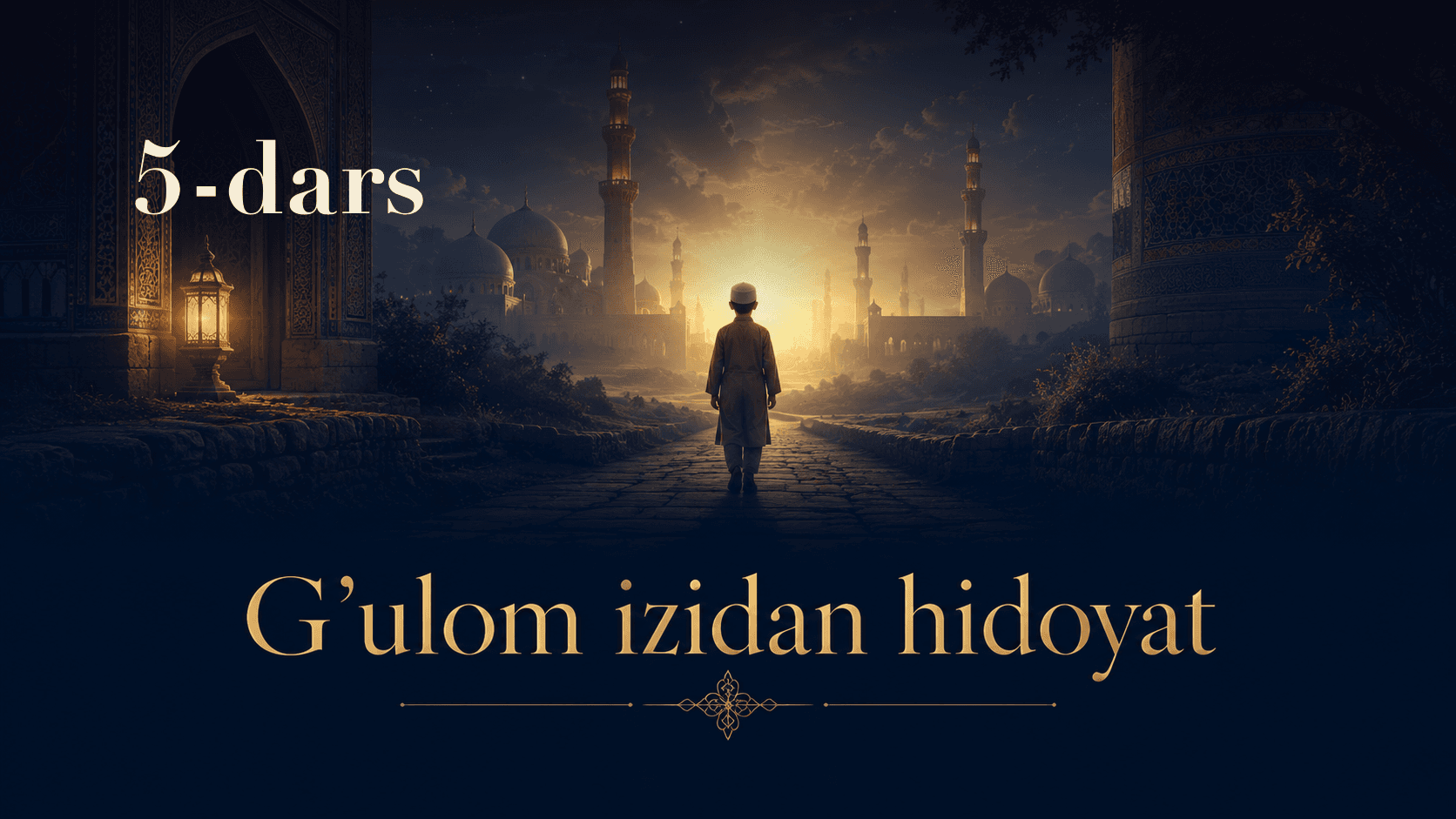 G'ulom izidan hidoyat 5-dars