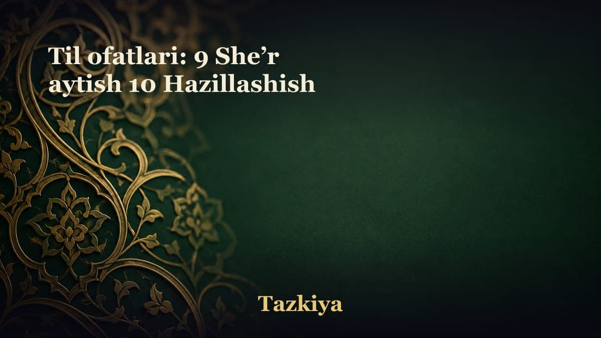 Til ofatlari: 9 She’r aytish 10 Hazillashish