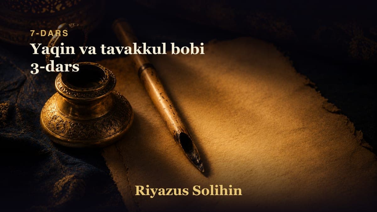07 Yaqin va tavakkul bobi 3-dars