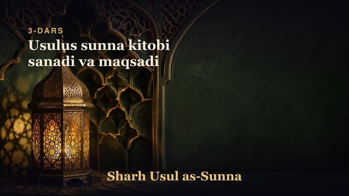 3-dars: Usulus sunna kitobi sanadi va maqsadi