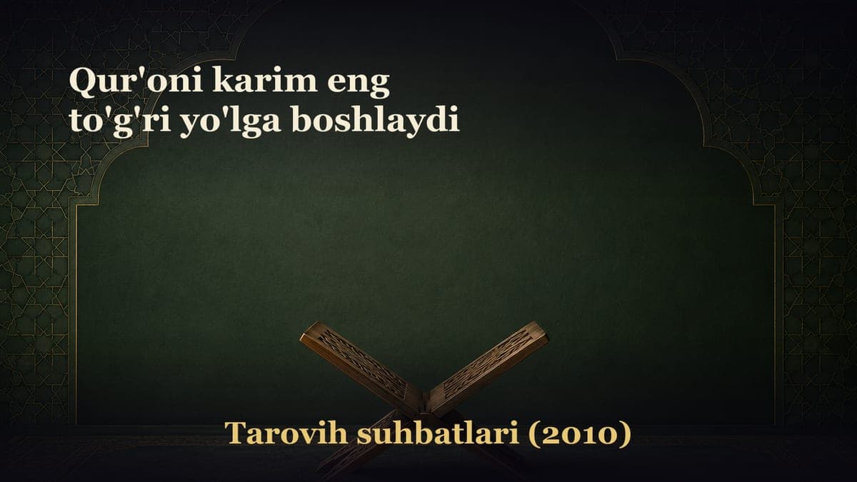 Qur'oni karim eng to'g'ri yo'lga boshlaydi