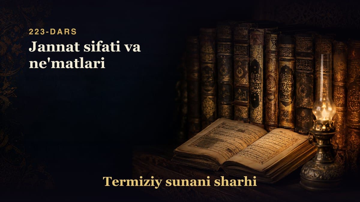 Termiziy sunani sharhi 223-dars | Jannat sifati va ne'matlari
