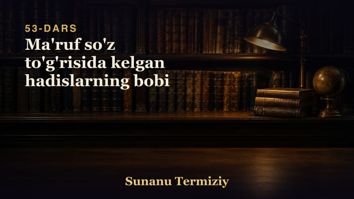 53 Ma'ruf so'z to'g'risida kelgan hadislarning bobi