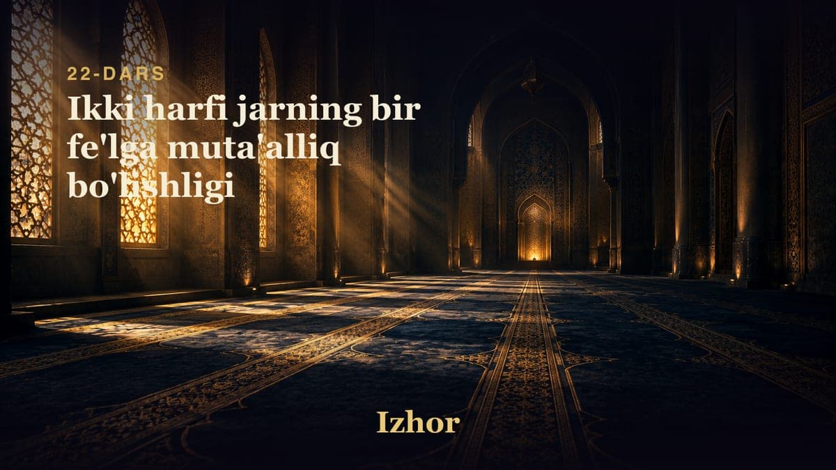 22 Ikki harfi jarning bir fe'lga muta'alliq bo'lishligi