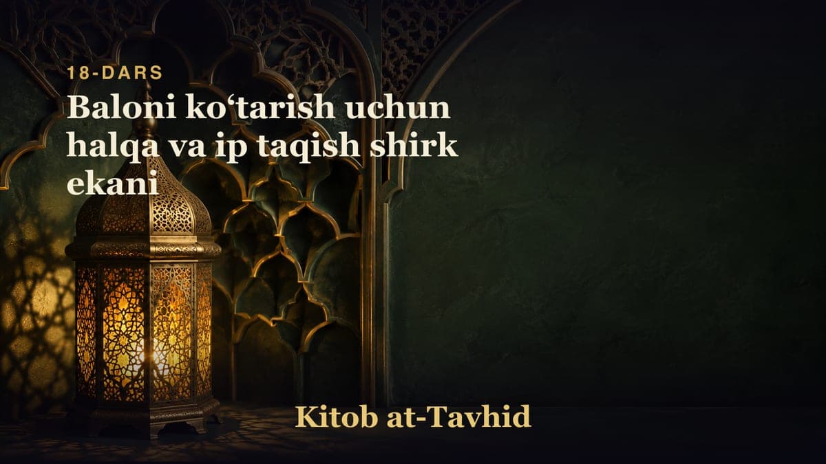 18-dars: Baloni koʻtarish uchun halqa va ip taqish shirk ekani