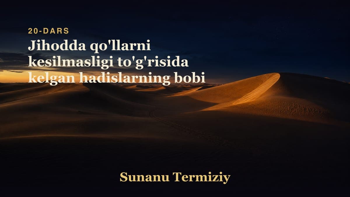 20 Jihodda qo'llarni kesilmasligi to'g'risida kelgan hadislarning bobi